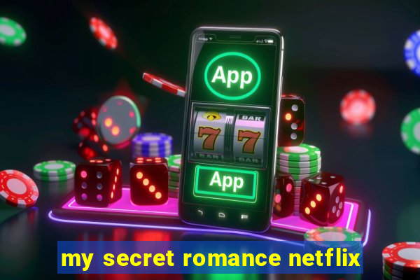 my secret romance netflix